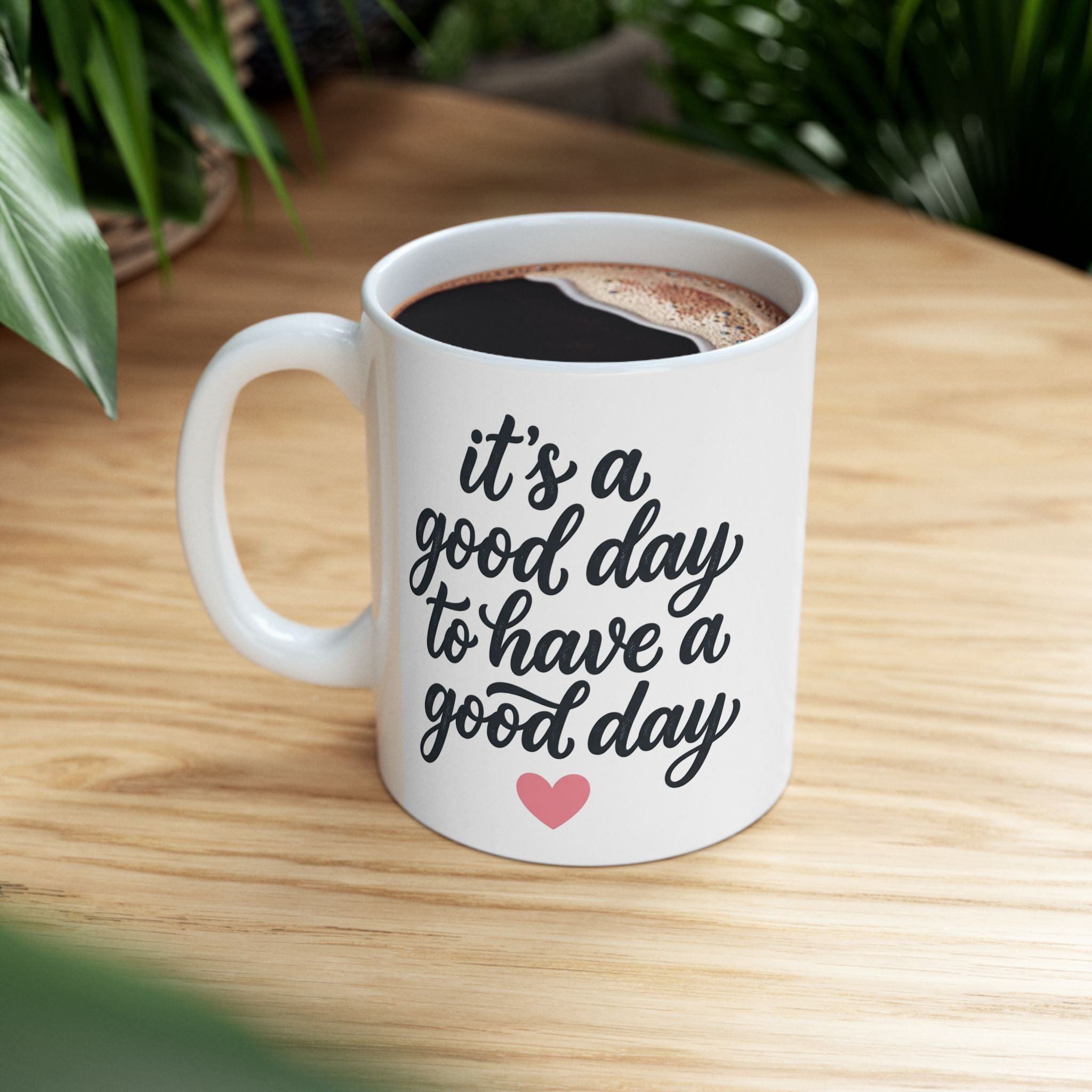 Ceramic Mug — 'It's Going to Be a Good Day' Inspirational Coffee Cup (11oz, 15oz)