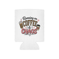 Can Cooler - "Running on Coffee & Chaos" Cute Coffee Lover Can Cooler