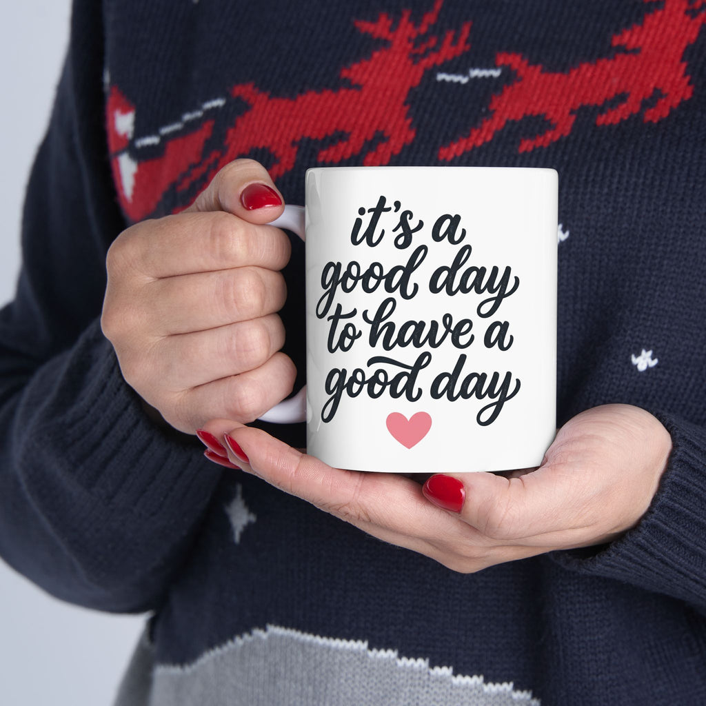 Ceramic Mug — 'It's Going to Be a Good Day' Inspirational Coffee Cup (11oz, 15oz)
