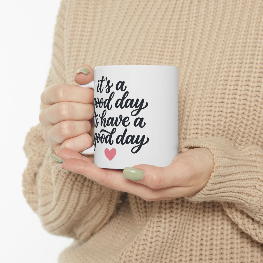 Ceramic Mug — 'It's Going to Be a Good Day' Inspirational Coffee Cup (11oz, 15oz)